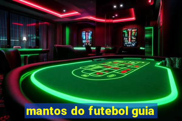 mantos do futebol guia